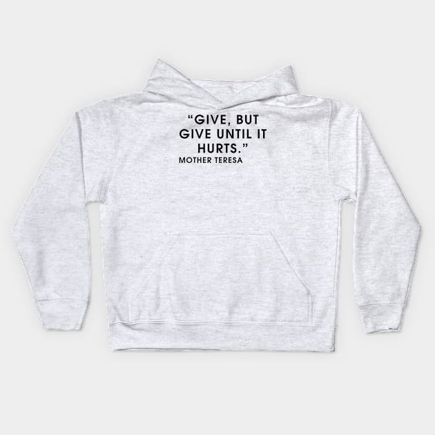 quote Mother Teresa about charity Kids Hoodie by AshleyMcDonald